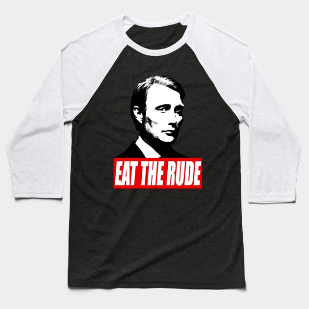 EAT THE RUDE - Hannibal Baseball T-Shirt by carloblaks